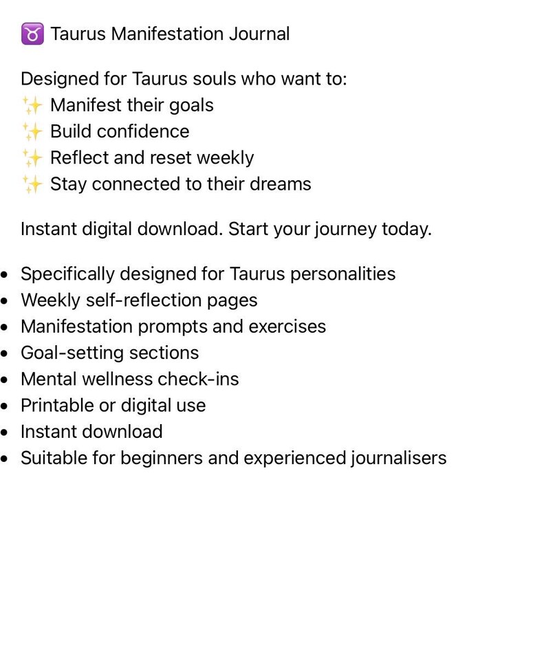 May include: A digital Taurus Manifestation Journal document featuring black text on a white background. The content includes a title, a list of goals, and bullet points detailing features like weekly reflection pages, prompts, and goal-setting sections.