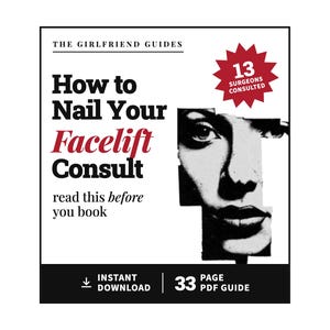 Op de afbeelding: Een 33-pagina tellende PDF-gids getiteld The Girlfriend Guides: How to Nail Your Facelift Consult, read this before you book. De cover bevat een zwart-wit collage van een gezicht, een rode ster met de tekst 13 surgeons consulted en een downloadpictogram.