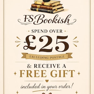 May include: A cream-colored promotional sign featuring a stack of three books topped with an inkwell and quill. The text reads FS Bookish, SPEND OVER &pound;25 EXCLUDING POSTAGE & RECEIVE A FREE GIFT included in your order! THANK YOU FOR SUPPORTING MY SMALL BUSINESS.