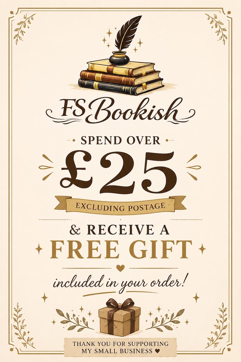 May include: A cream-colored promotional sign featuring a stack of three books topped with an inkwell and quill. The text reads FS Bookish, SPEND OVER &pound;25 EXCLUDING POSTAGE & RECEIVE A FREE GIFT included in your order! THANK YOU FOR SUPPORTING MY SMALL BUSINESS.