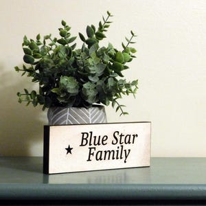 One Star Blue Star Family ~ Engraved Shelf Sitter ~ Active Member or Veteran ~ 2.5&quot; x 7&quot; MDF ~ A Symbol of Love, Pride, and Service