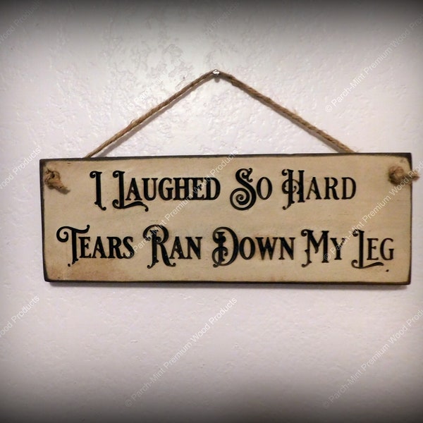 I LaughedSo Hard Tears Ran Down My Leg ENGRAVED Vintage Look Sign 3.5" x 10" Antique White Solid Wood Wooden Primitive Gift