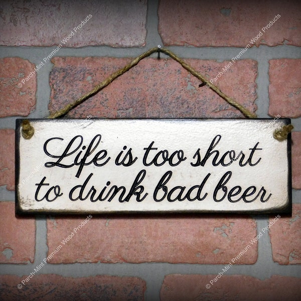 Life Is Too Short To Drink Bad Beer ENGRAVED Vintage Look Sign 3.5" x 10" Antique White Solid Wood Wooden Primitive Gift Beer Ale