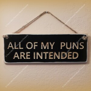 All Of My Puns Are Intended ENGRAVED Vintage Look Wood Sign