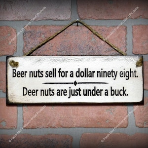 Beer Nuts Sell For A Dollar Ninety Eight Deer Are Just Under A Buck ~ Hilarious 3.5" x 10" ENGRAVED Vintage Look Wood Sign