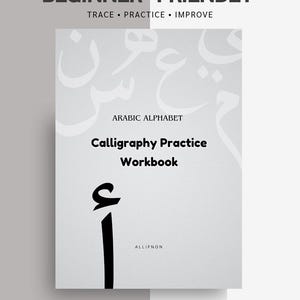 Op de afbeelding: Een beginnersvriendelijk oefenboek voor kalligrafie voor het Arabische alfabet. De cover is lichtgrijs met de tekst "BEGINNER-FRIENDLY" bovenaan en "TRACE • PRACTICE • IMPROVE" eronder. De titel "Calligraphy Practice Workbook" staat in het midden.