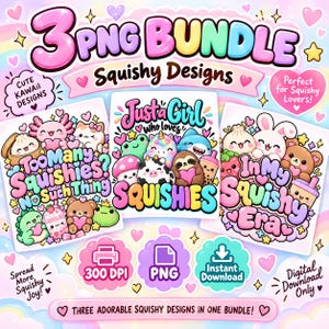Könnte beinhalten: Ein digitales Paket mit drei PNG-Designs, die bunte Illustrationen im Kawaii-Stil mit Tieren, Lebensmitteln und Herzen zeigen. Der Text enthält "3 PNG BUNDLE", "Too Many Squishies? No Such Thing", "Just a Girl who loves SQUISHIES" und "In My Squishy Era".