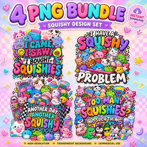 May include: A digital bundle of four colourful graphic designs featuring cartoon squishy characters, including animals and food items, with bold text reading I CAME I SAW I BOUGHT SQUISHIES, I HAVE A SQUISHY PROBLEM, ANOTHER DAY ANOTHER SQUISHY, and TOO MANY SQUISHIES NO SUCH THING.