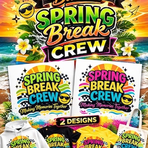 May include: A vibrant graphic design featuring the text "2 PNG Bundle SPRING BREAK CREW" with sunglasses and tropical elements. The design is displayed on t-shirts, a hoodie, a tote bag, and a hat. The image also includes the text "Making Memories Together".