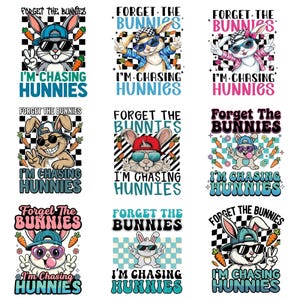 May include: Nine vibrant graphic designs showcasing cartoon rabbits in sunglasses and hats. Each design includes the text "FORGET THE BUNNIES" and "I'M CHASING HUNNIES" in different fonts and colours. Carrots and checkered patterns are also included.