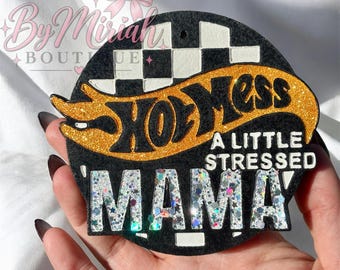 Hot Mess A Little Stressed Mama Car Air Freshener, Freshie