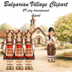 May include: Watercolor clipart titled "Bulgarian Village Clipart" featuring three girls in traditional Bulgarian dresses with flower crowns, and a boy in traditional attire holding a bagpipe. A church and village buildings are in the background.