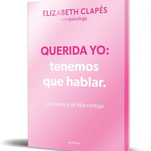 Puede incluir: Un libro rosa titulado "QUERIDA YO: tenemos que hablar" de Elizabeth Clapés. La portada del libro presenta el nombre del autor y la frase "Conócete y sé feliz contigo." El nombre de la editorial, Montena, está en la parte inferior.