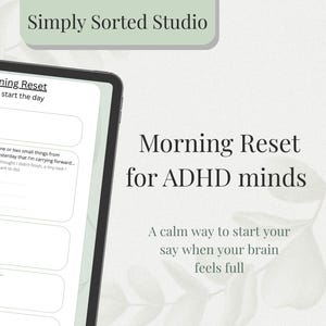 May include: A digital tablet displays a "Morning Reset for ADHD minds" template. The template includes sections for daily check-ins and focus areas. The text "Simply Sorted Studio" is at the top. The overall design is clean and organized.