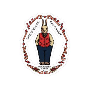May include: A sticker featuring a rabbit in a red vest and blue pants, with the text "LIFE IS BLEAK. EAT CANDY." The design is framed by candy canes and red berries, with "JACK RABBIT CANDY CO." at the bottom.