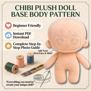 May include: A sewing pattern for a chibi plush doll featuring a peach-colored fabric body with a sketched face and hair outline. The image includes text: CHIBI PLUSH DOLL BASE BODY PATTERN, Beginner Friendly, Instant PDF Download, and Step-by-Step Photo Guide.