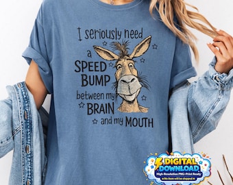 Funny sarcastic donkey quote PNG, I seriously need a speed bump between my brain and my mouth, sassy animal humor design digital download