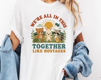 Funny Sarcastic Quote We're All In This Together Like Hostages Cute Animals Dark Humor Introvert Relatable Vintage Style digital download