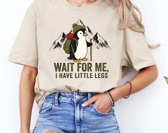 Funny Hiking Penguin Wait For Me I Have Little Legs Cute Backpacking Humor Graphic Outdoor Lover Design digital download PNG file