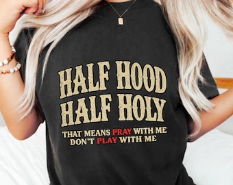Half Hood Half Holy Pray With Me Don’t Play With Me Vintage Christian Humor Faith Graphic digital download PNG file