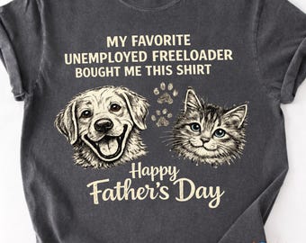 My Favorite Unemployed Freeloader Bought Me This Funny Dog Cat Dad Father's Day Pet Owner Humor digital download PNG file