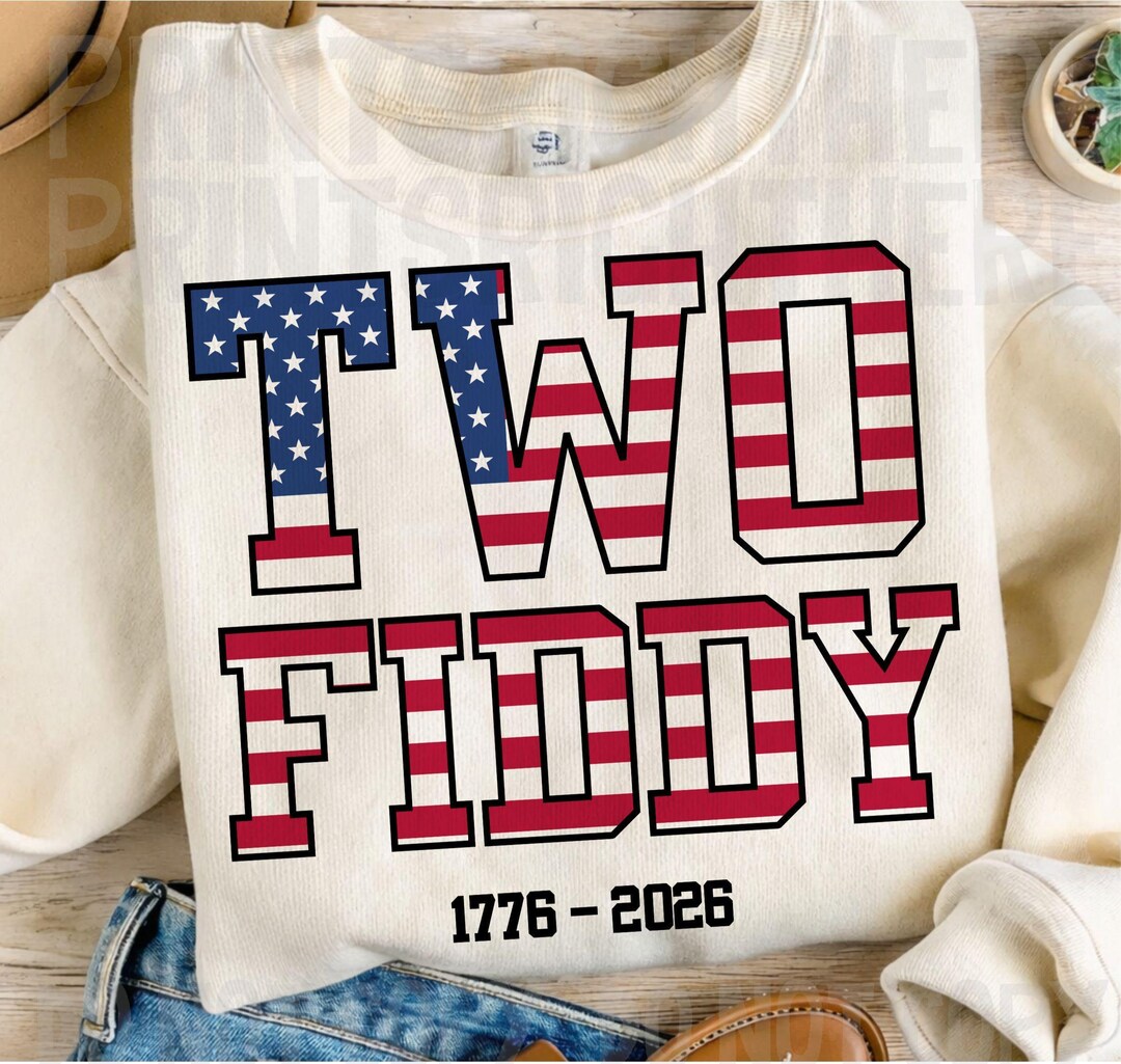 Two Fiddy Two Fiddy PNG SVG, Funny USA 250 Years Shirt Design, Patriotic 1776 ...