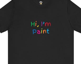 Hi, I'm Paint Couples Matching Tee: Dirty Matching Graphic Streetwear Unisex T-Shirt
