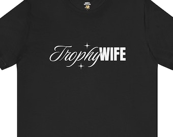 Trophy Wife Tee: Funny Marriage Minimal T-Shirt