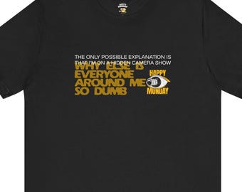 Hidden Camera Show Funny T-Shirt, Everyone Around Me So Dumb Sarcastic Humor Tee, Office Humor Shirt