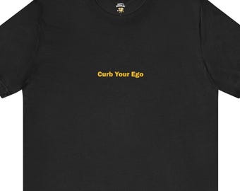 Curb Your Ego Minimal Text Streetwear Sarcastic Graphic Attitude Humor Gift Unisex T-shirt