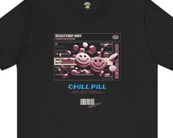 Chill Pill Graphic Humor Tee Stress Relief Sarcastic Mental Health Joke Gift T-shirt