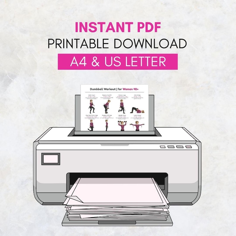 May include: A white printer with a stack of paper is printing a document. The document is a dumbbell workout for women, with illustrations of exercises. The text on the document reads "Dumbbell Workout | for Women 40+". Above the printer is the text "INSTANT PDF PRINTABLE DOWNLOAD A4 & US LETTER".