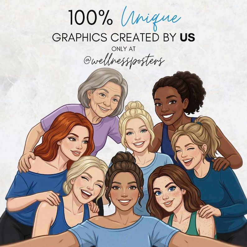 May include: Illustration of a group of smiling women of diverse ages and ethnicities. The image includes the text "100% Unique Graphics Created By Us" and the Instagram handle "@wellnessposters". The women are wearing blue and green tops.