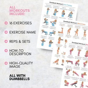 May include: Two white printed workout sheets with illustrations of exercises using dumbbells. The sheets include text that reads "ALL WORKOUTS INCLUDE: 16 EXERCISES, EXERCISE NAME, REPS & SETS, HOW-TO DESCRIPTION, HIGH-QUALITY IMAGE, ALL WITH DUMBBELLS."