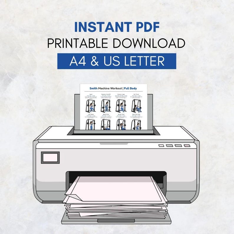 May include: A white printer with a stack of paper is printing a document titled "Smith Machine Workout | Full Body." The document includes illustrations of exercises. Above the printer, the text reads "INSTANT PDF PRINTABLE DOWNLOAD A4 & US LETTER."