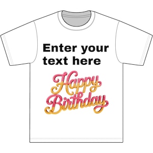 Happy Birthday Script T-Shirt | Custom Text Birthday Tee