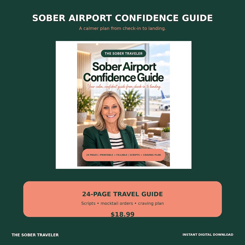 May include: A digital travel guide titled Sober Airport Confidence Guide featuring a smiling individual in a dark green blazer and striped shirt. The cover includes the text The Sober Traveler, 24 Pages, Printable, Fillable, Scripts, and Craving Plan.