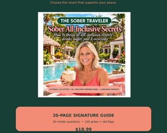 Puede incluir: Una guía digital titulada The Sober Traveler: Sober All-Inclusive Secrets, How to thrive at all-inclusive resorts – drinks, buffet, pool & excursions. La portada muestra a una persona con una bebida de coco junto a una piscina. Incluye 20 páginas, formatos US Letter y A4, correo electrónico de minibar y frases en otros idiomas.