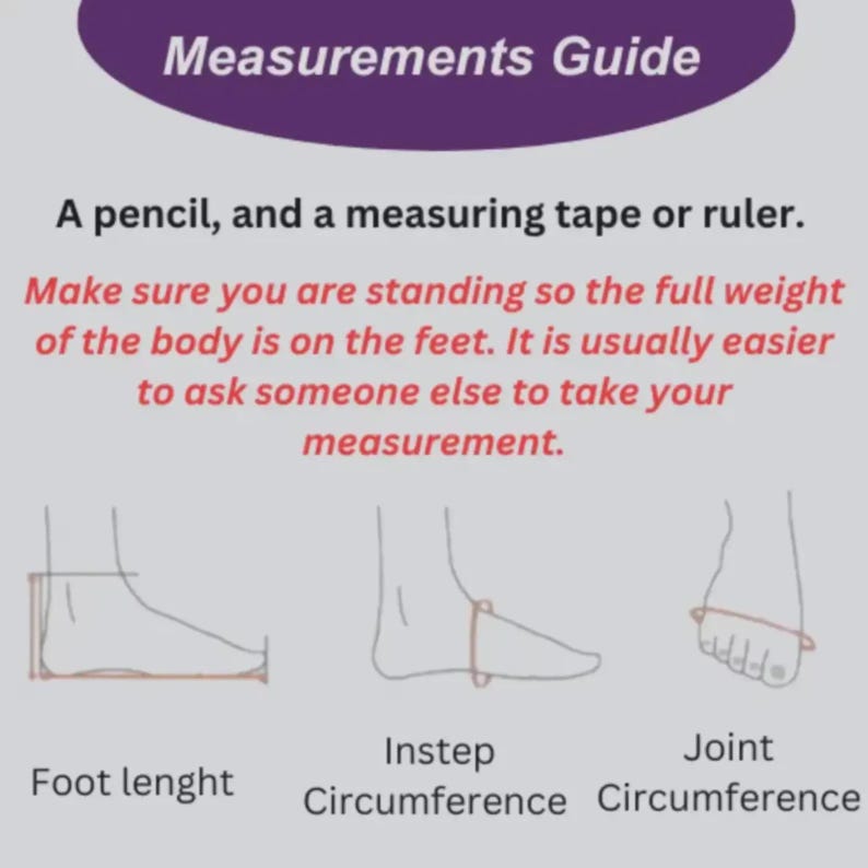 May include: A measurement guide infographic with purple and black text on a light gray background. It illustrates how to measure foot length, instep circumference, and joint circumference using a pencil and measuring tape or ruler for accuracy.