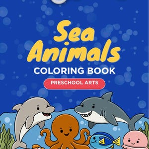 May include: A blue coloring book cover with the title "Sea Animals" in yellow letters. The cover features cartoon illustrations of a dolphin, shark, octopus, clownfish, turtle, crab, starfish, and jellyfish. The words "Coloring Book" and "Preschool Arts" are also on the cover.