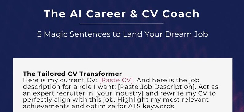 May include: A navy blue graphic with the text "The AI Career & CV Coach" and "5 Magic Sentences to Land Your Dream Job." Below, it reads "The Tailored CV Transformer" with instructions to paste a CV and job description.