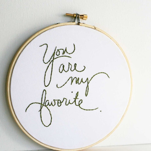 Embroidery hoop art quote / Green home decor / You are my favorite / 6 inch size / natural Spring green