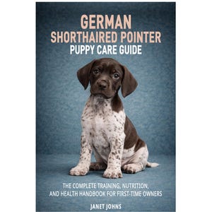 May include: A book cover with a German Shorthaired Pointer puppy. The puppy has brown and white spotted fur and is sitting on a blue background. The book title reads "GERMAN SHORTHAIRED POINTER PUPPY CARE GUIDE".