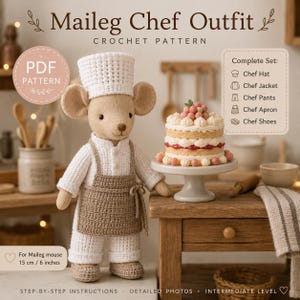 May include: A crochet pattern for a Maileg mouse chef outfit including a white chef hat, jacket, pants, apron, and shoes. The mouse figure wears the white and tan outfit next to a tiered cake on a stand. Text includes Maileg Chef Outfit.