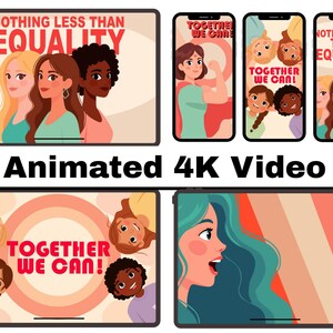 Könnte beinhalten: Digitale Illustrationen auf Tablets und Smartphones. Der Text "NOTHING LESS THAN EQUALITY" und "TOGETHER WE CAN!" begleitet Bilder verschiedener Frauen. Der Satz "Animated 4K Video" ist ebenfalls vorhanden.