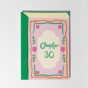 May include: A greeting card with a pink cover featuring the words "Chapter 30" in green script. The cover is framed with orange and green lines, pink flowers, and green leaves. The spine is green.