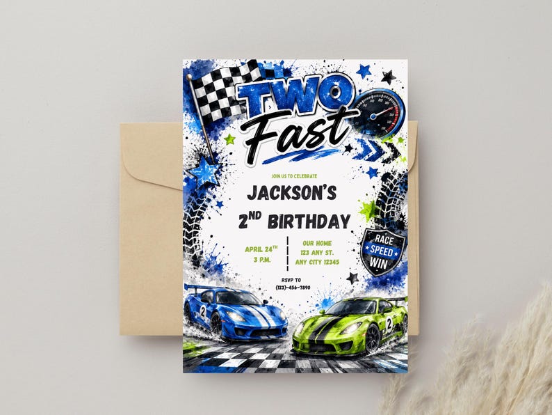 May include: A rectangular birthday invitation card featuring a race car theme with blue and green sports cars, a checkered flag, and tire tracks. The text reads TWO FAST, JACKSON'S 2ND BIRTHDAY, APRIL 24TH 3 P.M., OUR HOME 123 ANY ST. ANY CITY 12345, and RSVP TO (123)-456-7890.