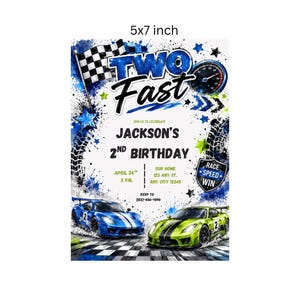 May include: A 5x7 inch birthday invitation card featuring a race car theme with blue and green sports cars, a checkered flag, a speedometer, and tire tracks. The text reads: TWO FAST, JACKSON'S 2ND BIRTHDAY, APRIL 24TH, 3 P.M., OUR HOME, 123 ANY ST., ANY CITY 12345, RSVP TO (123)-456-7890, RACE SPEED WIN.
