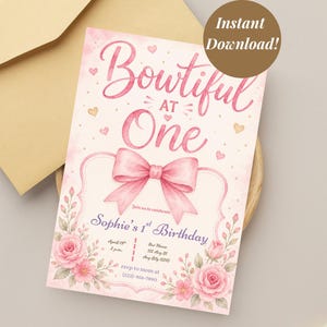 May include: A pink and white birthday invitation with the text "Bowtiful at One". The invitation features a large pink bow, pink roses, and the text "Sophie's 1st Birthday". A tan envelope is in the background. The words "Instant Download!" are in a brown circle.