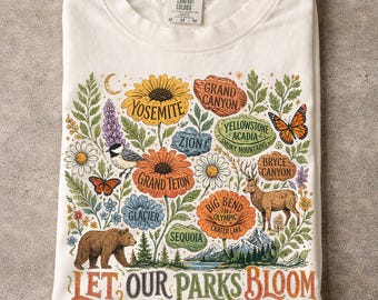 National Parks Wildflower Shirt Comfort Colors, Let Our Parks Bloom Tee, Yosemite Yellowstone Graphic Nature Lover Gift